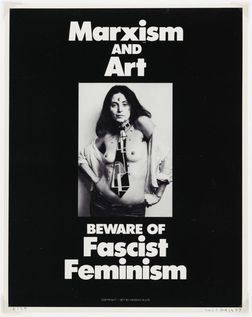 "Marxism and Art: Beware of Fascist Feminism", Hannah Wilke , 1977 